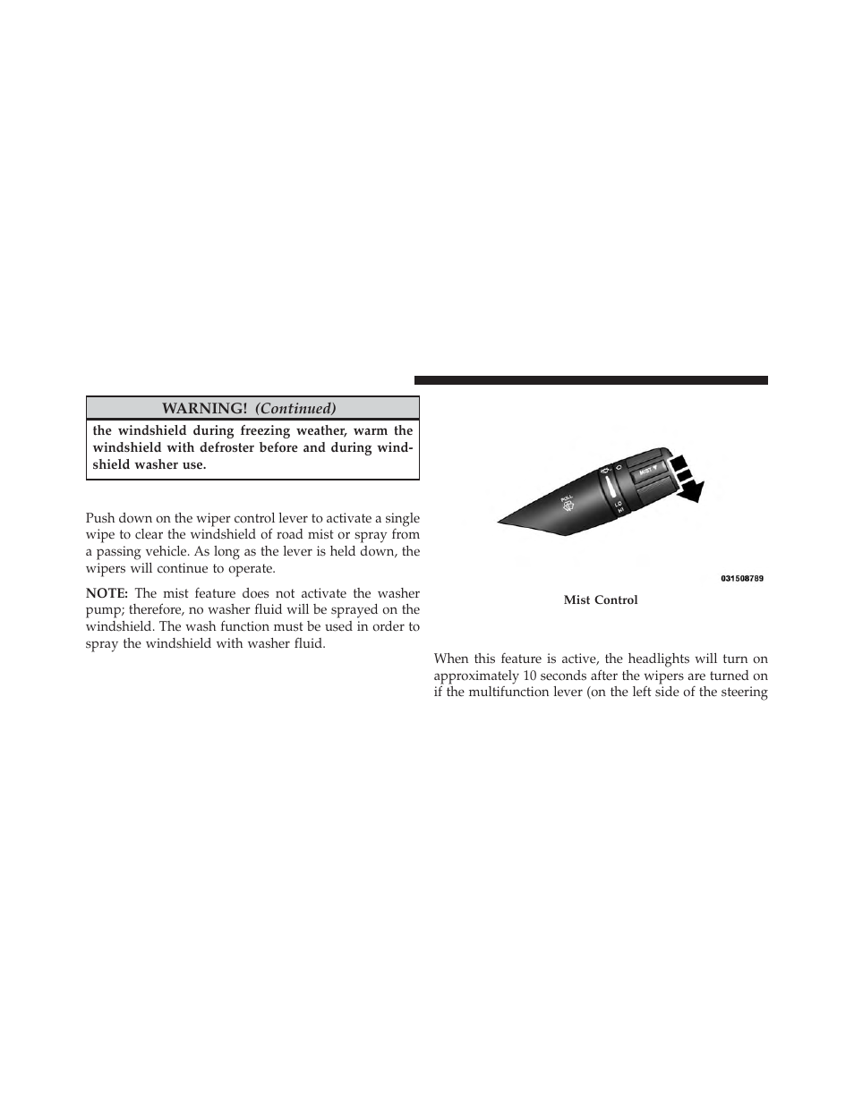 Mist feature, Headlights with wipers feature (available, With automatic headlights only) | Chrysler 2014 200 - Owner Manual User Manual | Page 174 / 516
