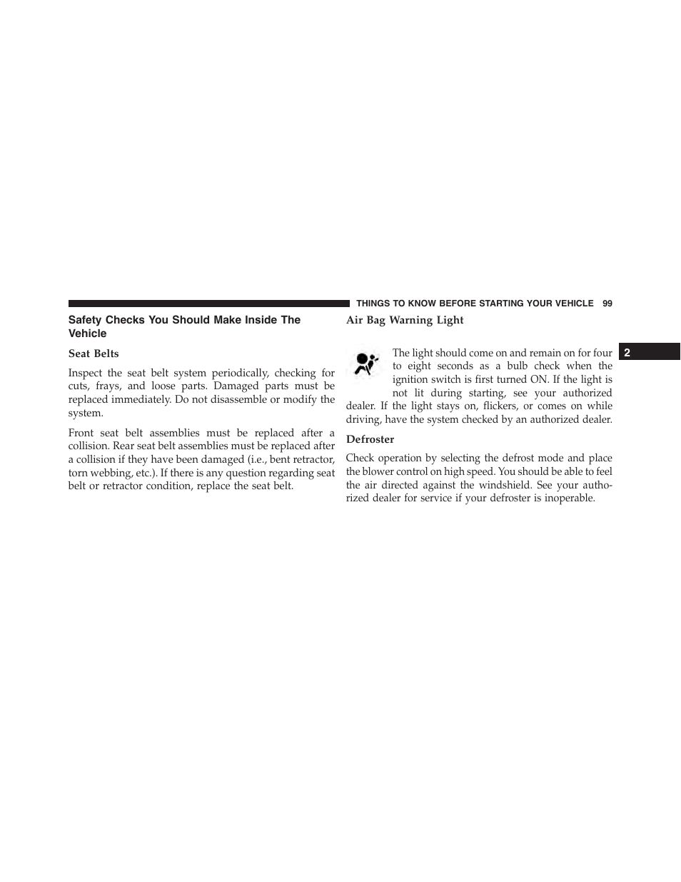 Safety checks you should make inside the vehicle, Seat belts, Air bag warning light | Defroster, Safety checks you should make inside, The vehicle | Chrysler 2015 300 - Owner Manual User Manual | Page 101 / 584