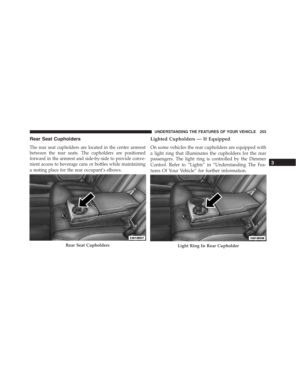 Rear seat cupholders, Lighted cupholders — if equipped | Chrysler 2015 300 - Owner Manual User Manual | Page 255 / 584