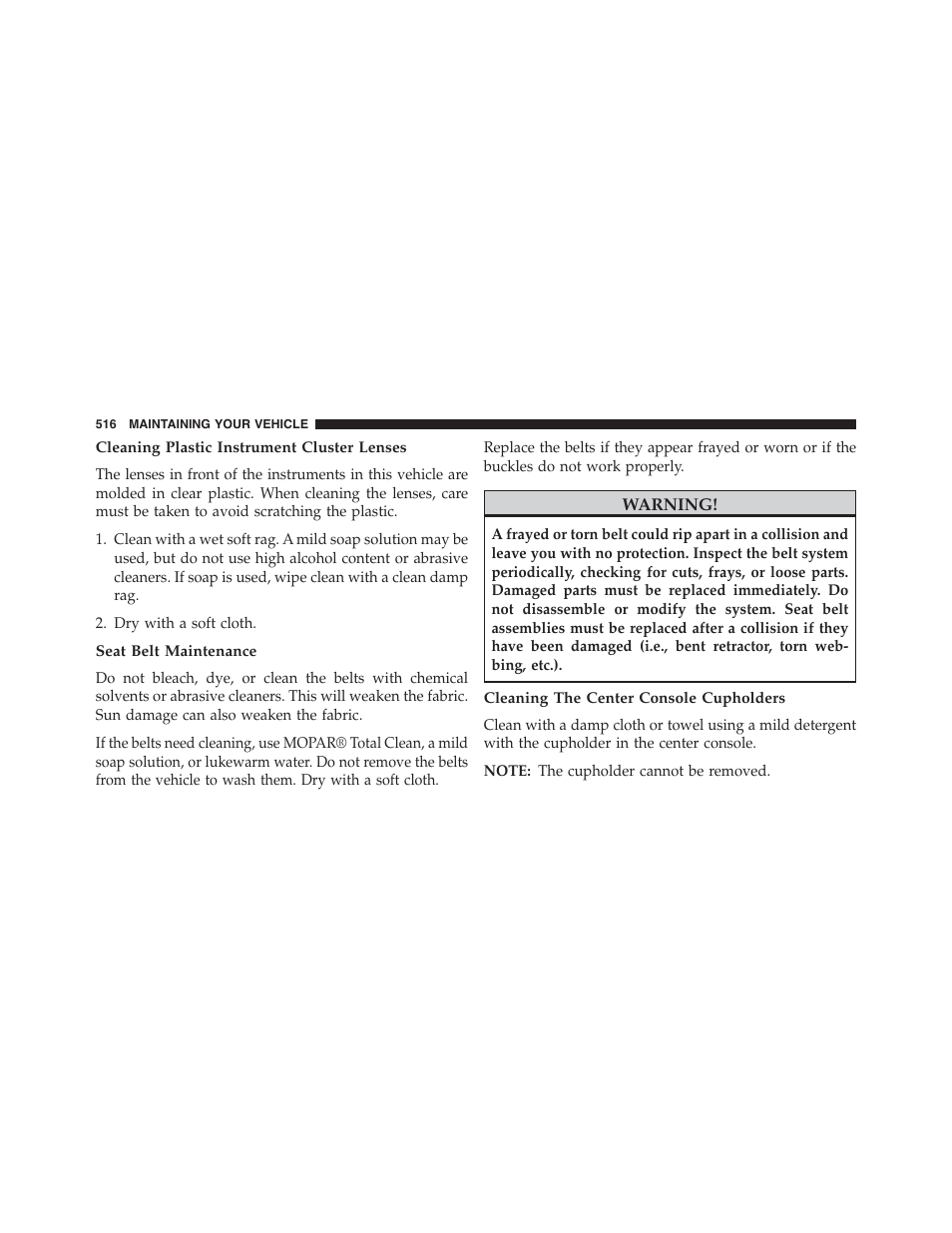 Cleaning plastic instrument cluster lenses, Seat belt maintenance, Cleaning the center console cupholders | Chrysler 2015 300 - Owner Manual User Manual | Page 518 / 584