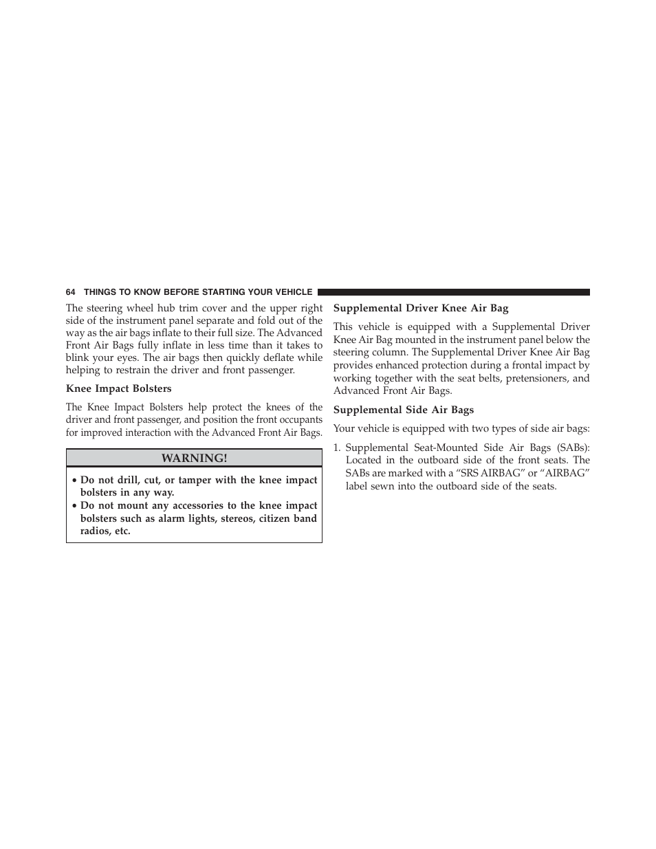 Knee impact bolsters, Supplemental driver knee air bag, Supplemental side air bags | Chrysler 2015 300 - Owner Manual User Manual | Page 66 / 584