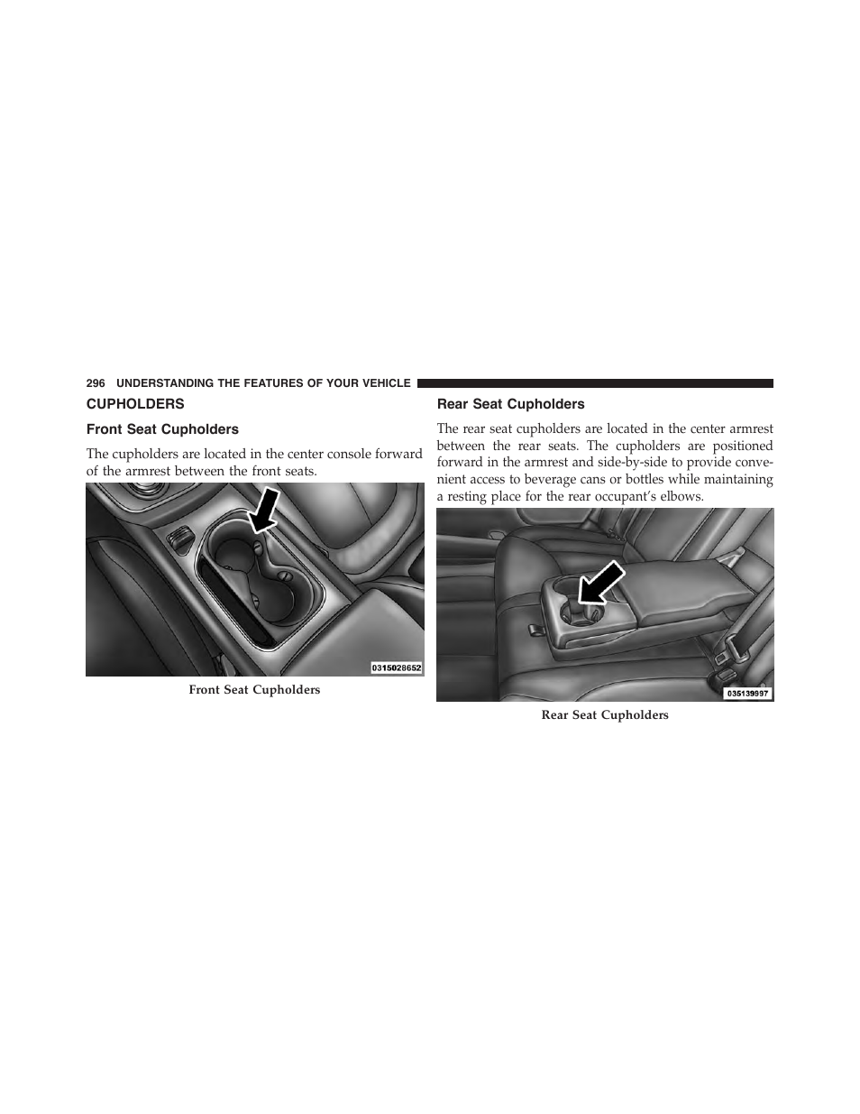 Cupholders, Front seat cupholders, Rear seat cupholders | Chrysler 2015 200 - Owner Manual User Manual | Page 298 / 694