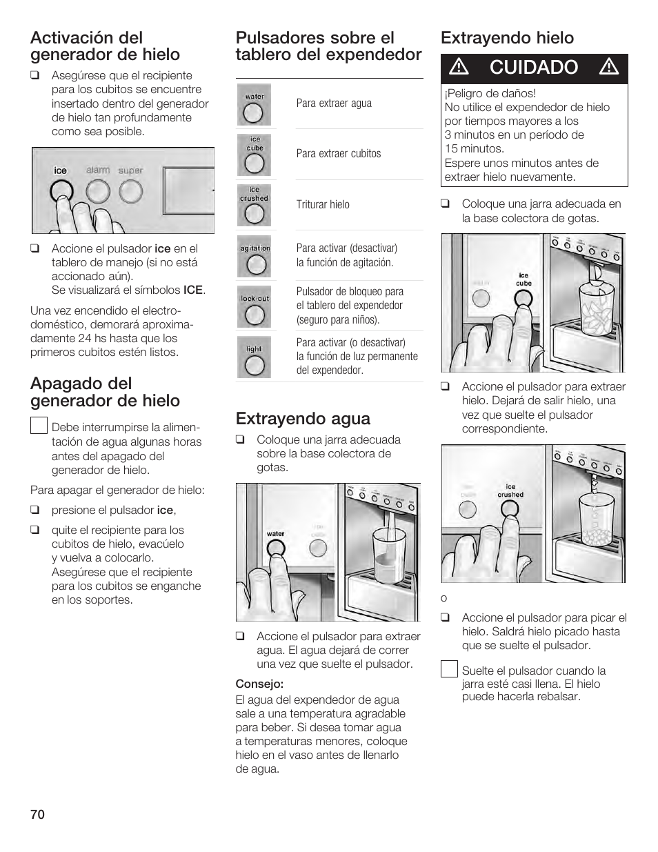 Cuidado, Activación del generador de hielo, Apagado del generador de hielo | Pulsadores sobre el tablero del expendedor, Extrayendo agua, Extrayendo hielo | Bosch B24IF User Manual | Page 70 / 84