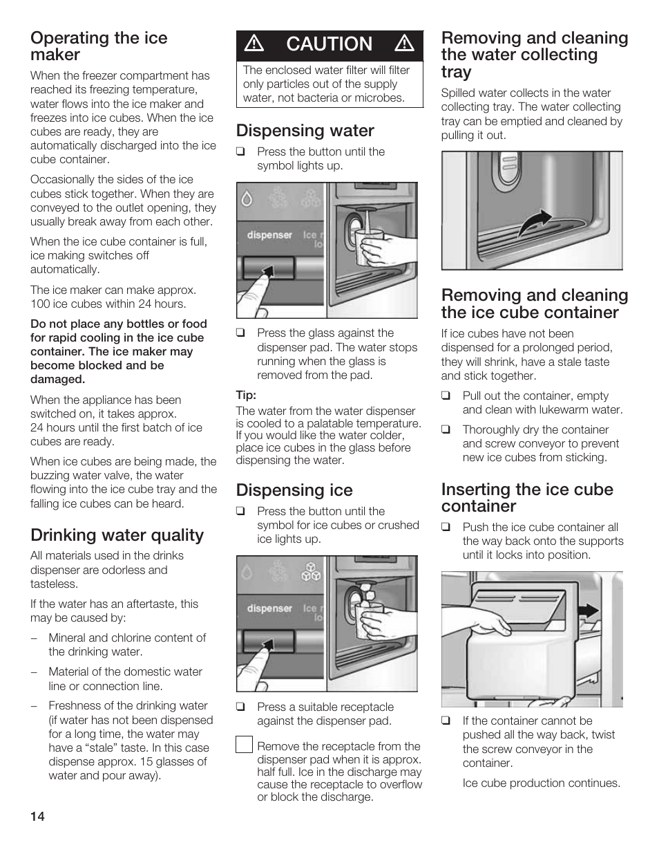 Caution, Operating the ice maker, Drinking water quality | Dispensing water, Dispensing ice, Removing and cleaning the water collecting tray, Removing and cleaning the ice cube container, Inserting the ice cube container | Bosch B20CS5 User Manual | Page 13 / 77
