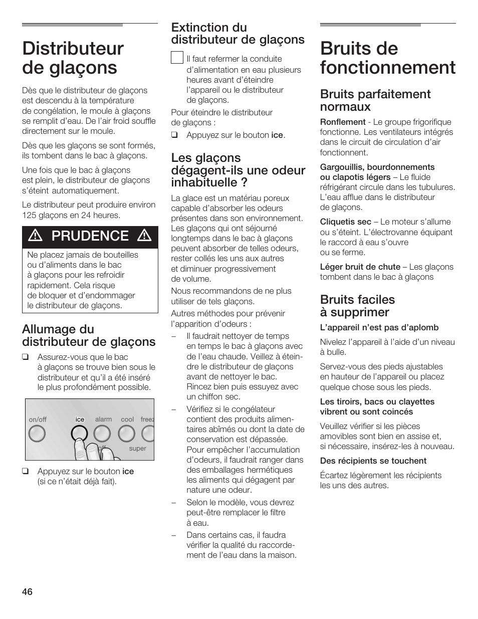 Distributeur de glaçons, Bruits de fonctionnement, Prudence | Allumage du distributeur de glaçons, Extinction du distributeur de glaçons, Les glaçons dégagentćils une odeur inhabituelle, Bruits parfaitement normaux, Bruits faciles à supprimer | Bosch B36IB User Manual | Page 46 / 86