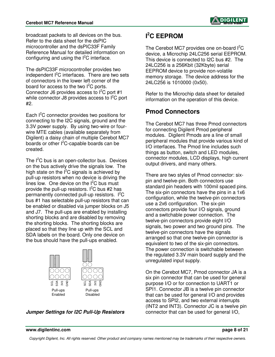 C eeprom, Pmod connectors, C ports. connector j6 provides access to i | C port #1 while connector j8 provides access to i, C port #2. each i, C-capable boards can be created. the i, C bus must provide the pull-up resistors. i, Jumper settings for i2c pull-up resistors, The cerebot mc7 provides one on-board i | Digilent 410-185P-KIT User Manual | Page 8 / 21