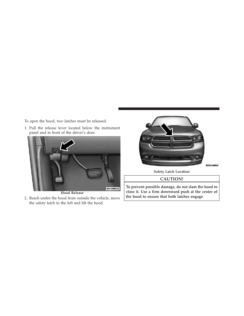 To open and close the hood | Dodge 2013 Durango User Manual | Page 202 / 697