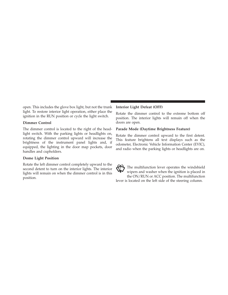 Dimmer control, Dome light position, Interior light defeat (off) | Parade mode (daytime brightness feature), Windshield wipers and washers | Dodge 2013 Challenger SRT8 User Manual | Page 166 / 512