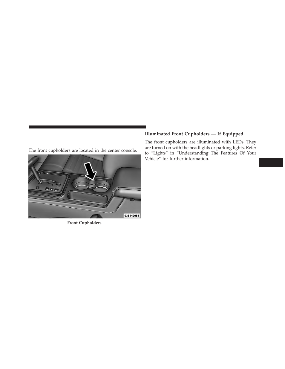 Cupholders, Front cupholders, Illuminated front cupholders — if equipped | Dodge 2013 Challenger SRT8 User Manual | Page 201 / 512