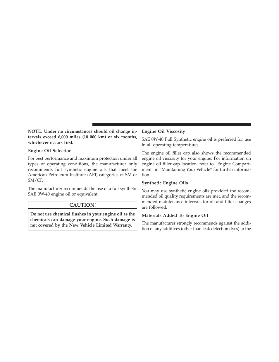 Engine oil selection, Engine oil viscosity, Synthetic engine oils | Materials added to engine oil | Dodge 2013 Challenger SRT8 User Manual | Page 412 / 512