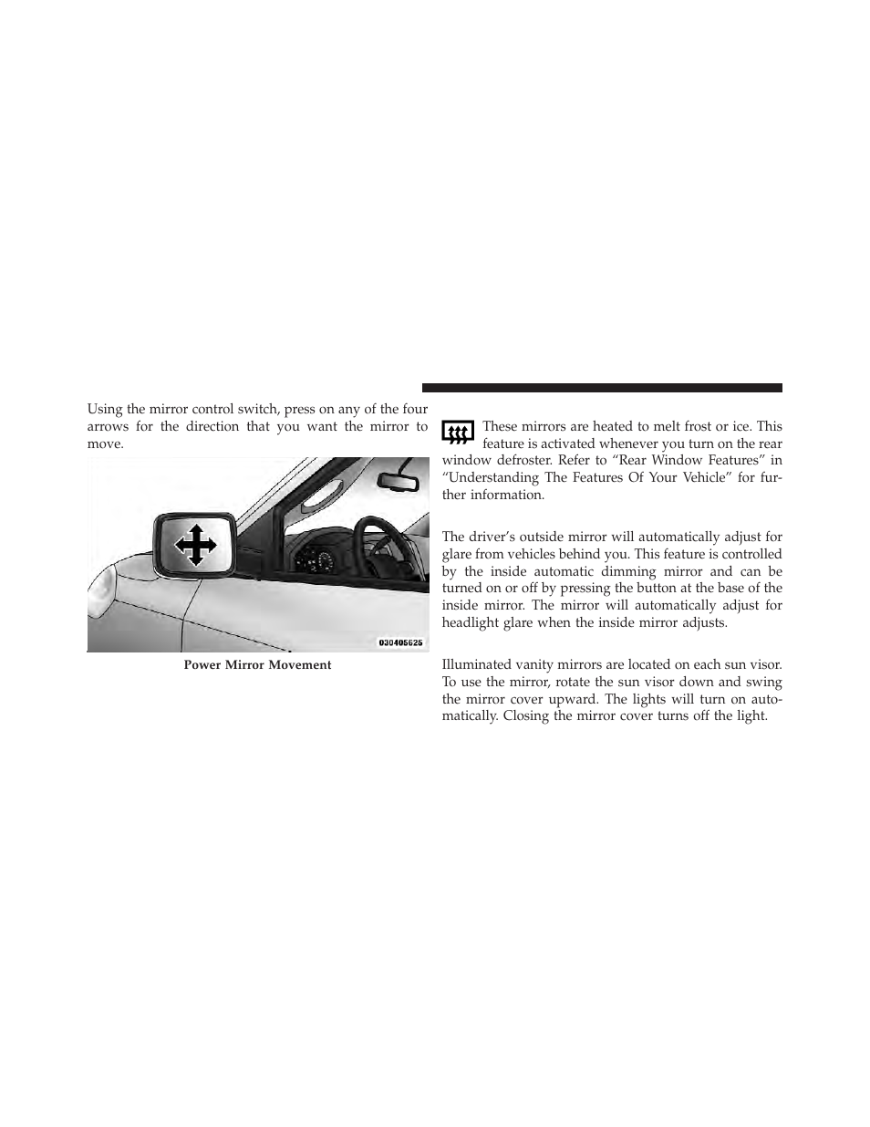 Heated mirrors — if equipped, Driver's automatic dimming mirror — if equipped, Illuminated vanity mirror — if equipped | Driver’s automatic dimming mirror — if, Equipped | Dodge 2012 Ram User Manual | Page 104 / 730