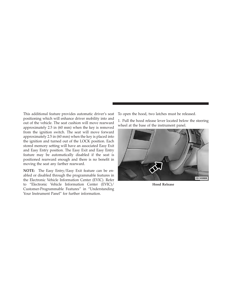 Driver easy exit and easy entry control, To open and close the hood | Dodge 2011 Ram User Manual | Page 122 / 636