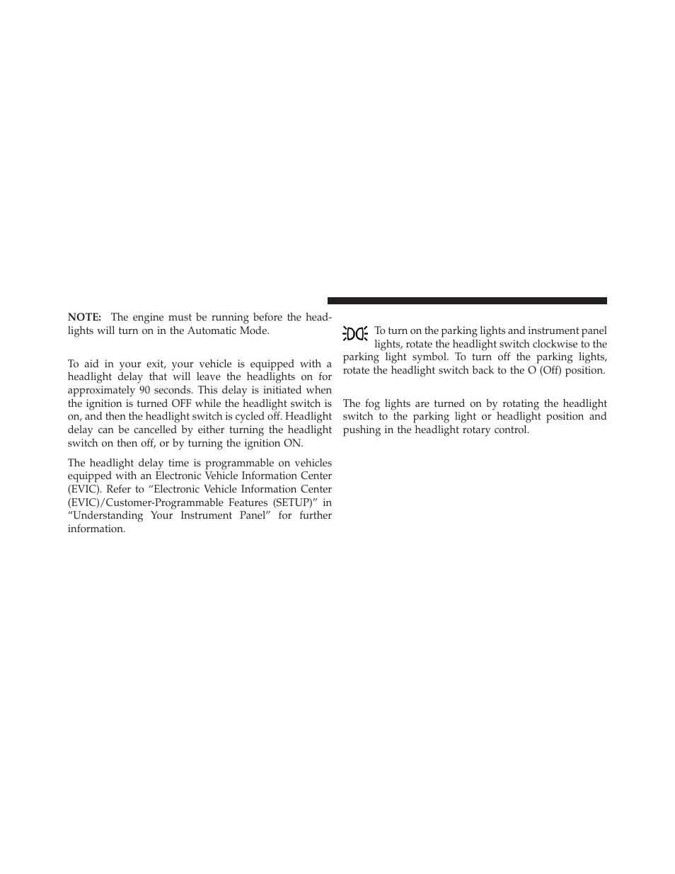 Headlight delay, Parking lights and panel lights, Fog lights — if equipped | Dodge 2011 Ram User Manual | Page 126 / 636