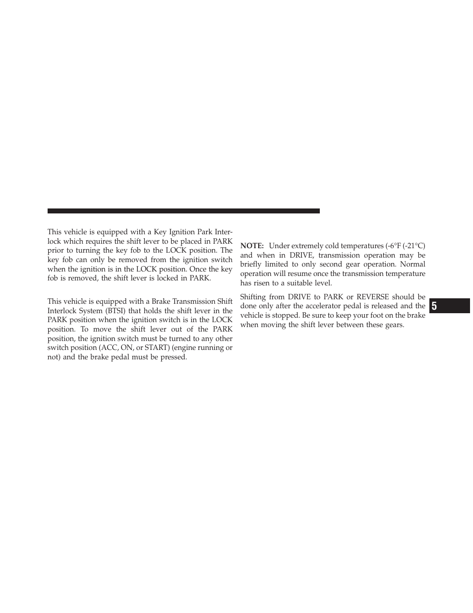 Key ignition park interlock, Brake/transmission shift interlock system, Four–speed automatic transmission – if equipped | Four–speed automatic transmission – if, Equipped | Dodge 2011 Ram User Manual | Page 315 / 636