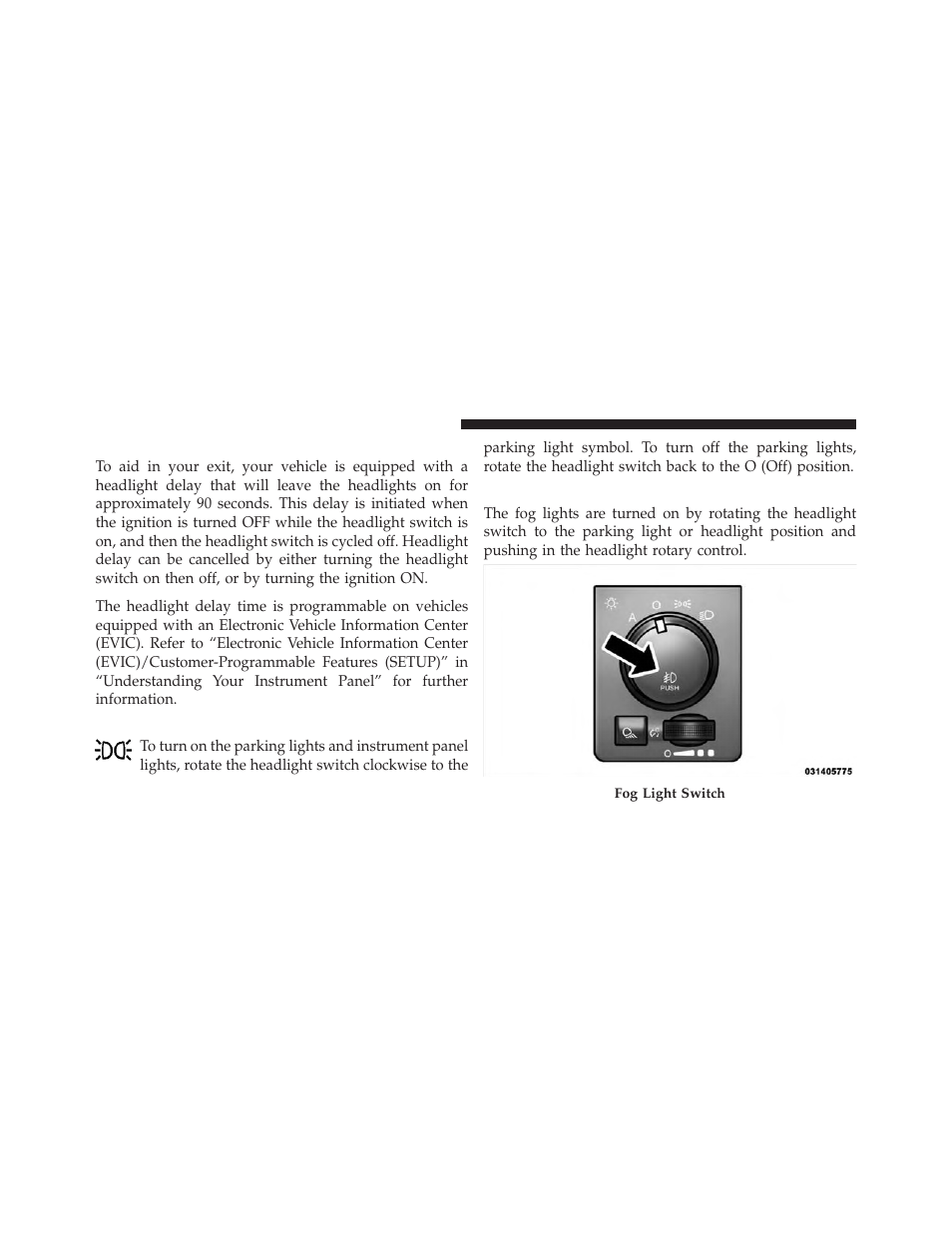 Headlight delay, Parking lights and panel lights, Fog lights — if equipped | Dodge 2010 Ram User Manual | Page 119 / 608