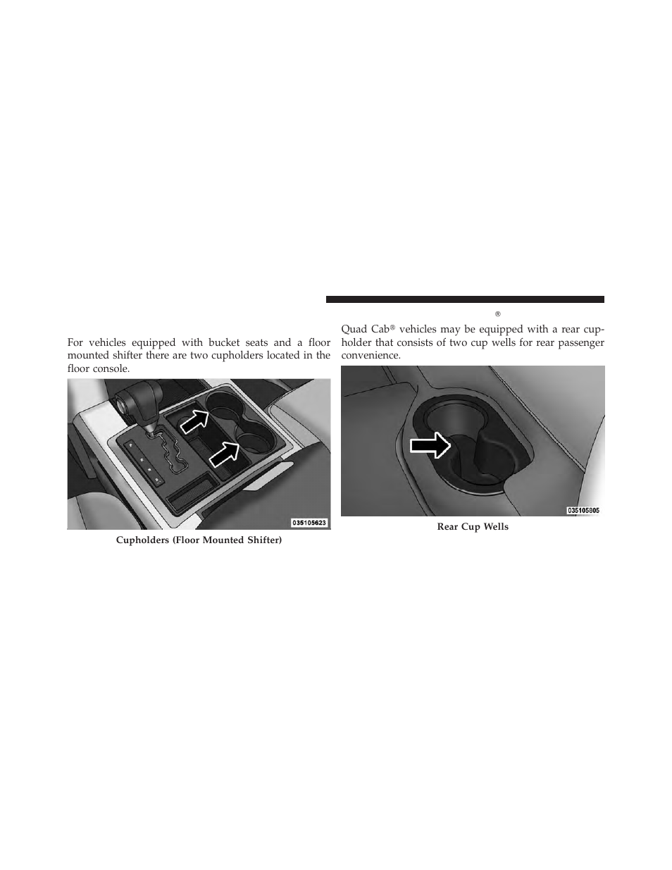 Rear cupholder — quad cab, Front instrument panel cupholders, Floor mounted shifter | Dodge 2010 Ram User Manual | Page 163 / 608