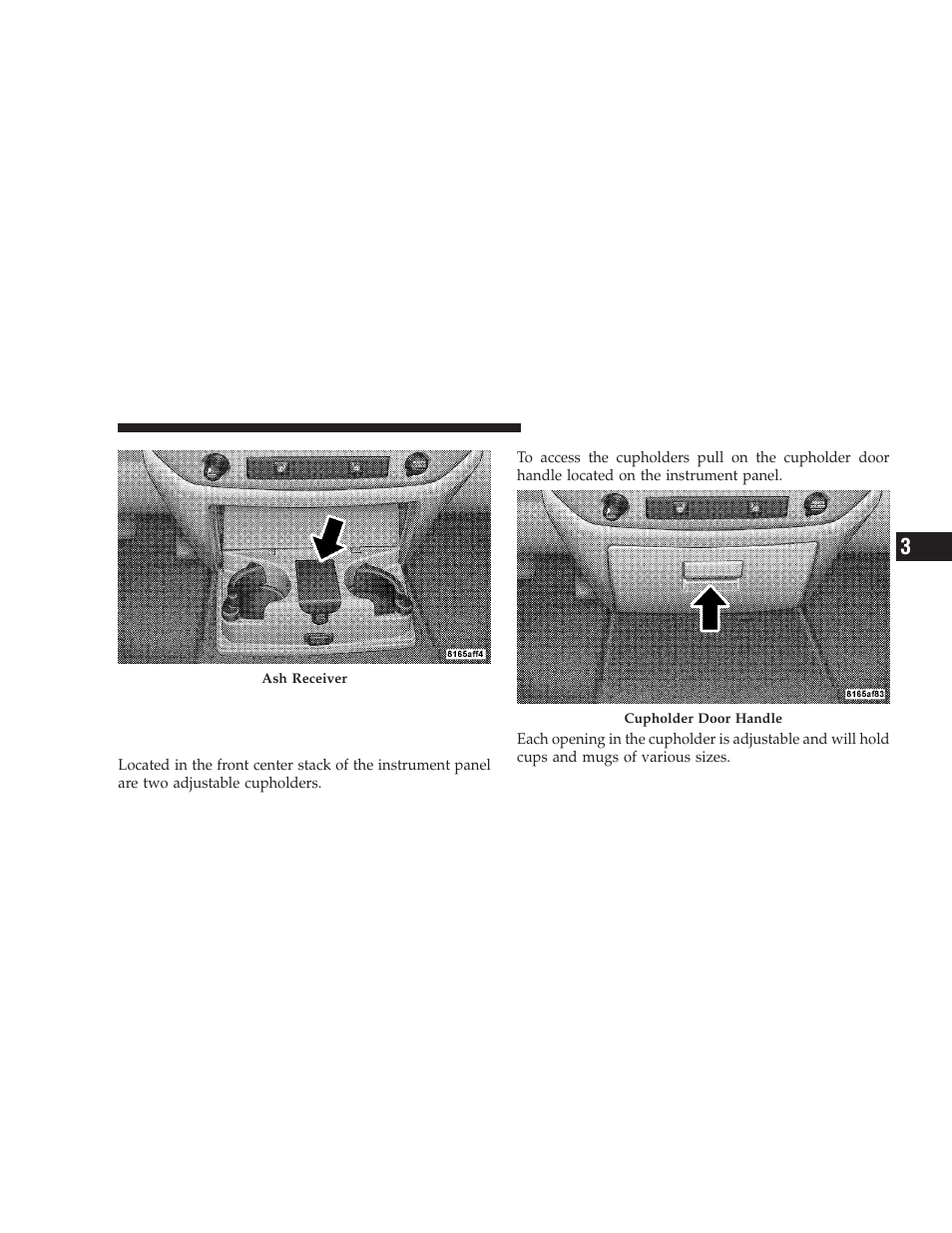 Cupholders, Front instrument panel cupholders, 40–20–40 seats) — automatic transmission | Dodge 2009 Ram User Manual | Page 167 / 532