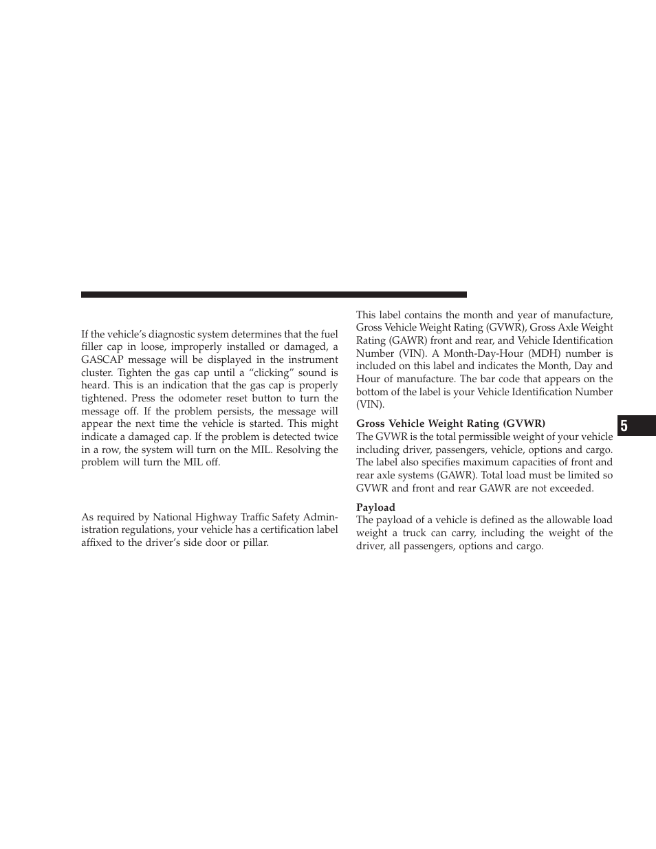 Loose fuel filler cap (gas cap) message, Vehicle loading, Certification label | Dodge 2009 Ram User Manual | Page 383 / 532