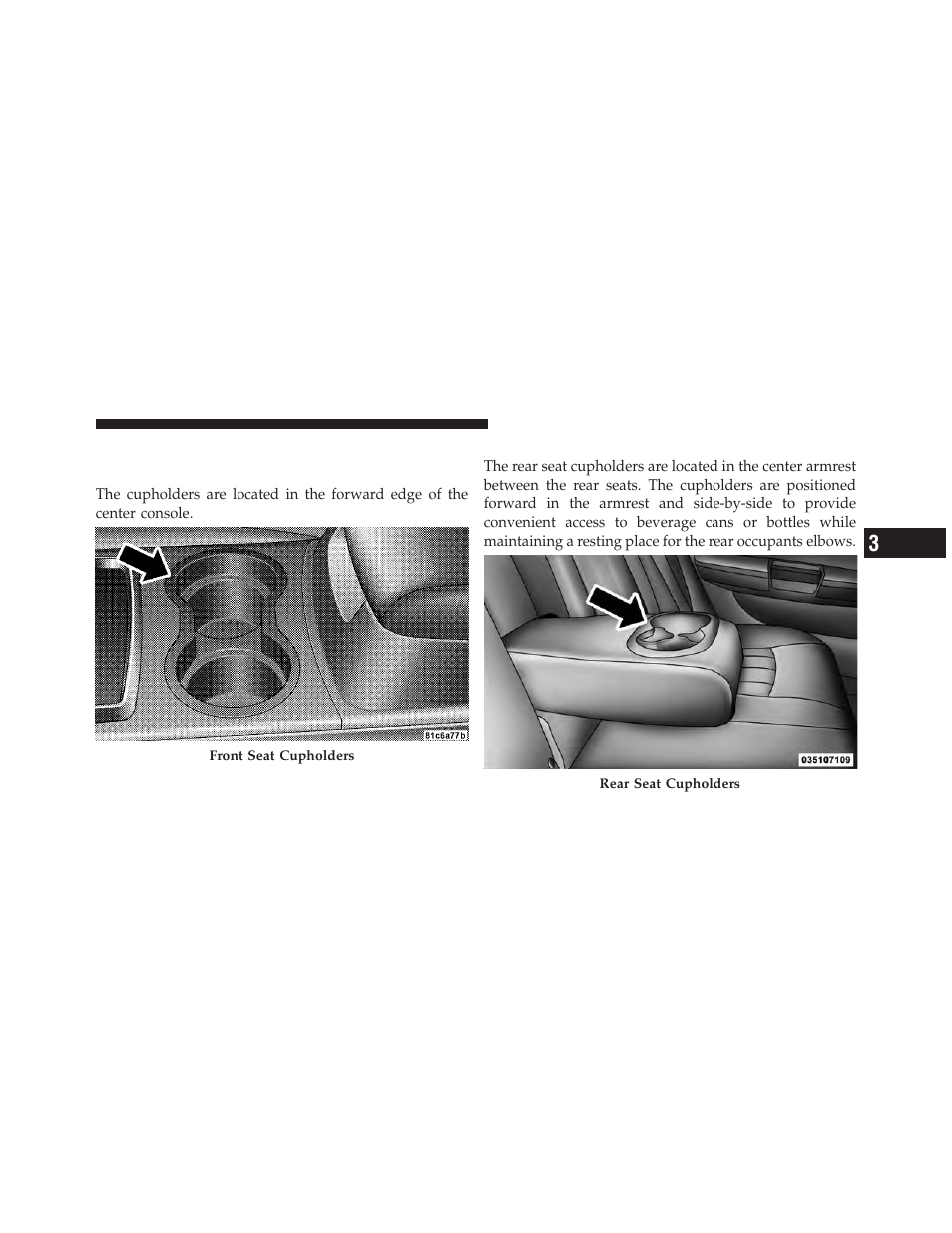 Cupholders, Front seat cupholders, Rear seat cupholders | Chrysler 300SRT User Manual | Page 178 / 465