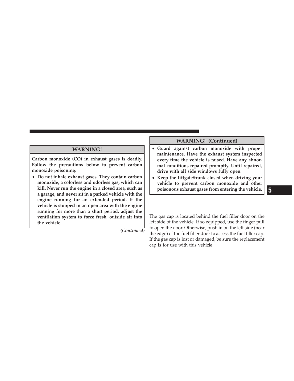 Carbon monoxide warnings, Adding fuel, Fuel filler cap (gas cap) | Chrysler 300SRT User Manual | Page 338 / 465
