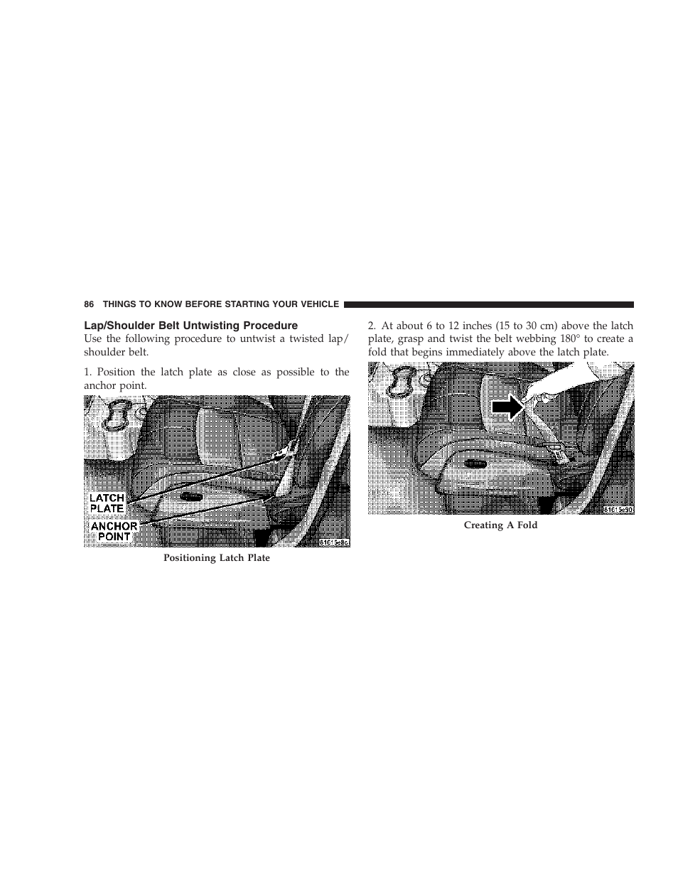 Lap/shoulder belt untwisting procedure | Chrysler 2006 PT Cruiser Sedan User Manual | Page 86 / 464
