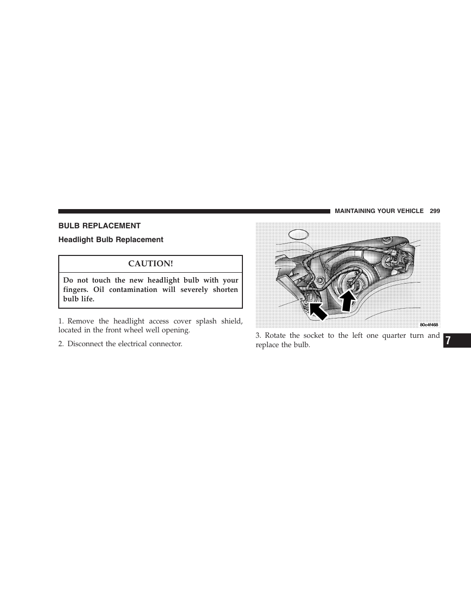 Bulb replacement, Headlight bulb replacement | Chrysler 2005 PT Cruiser Convertible User Manual | Page 299 / 360