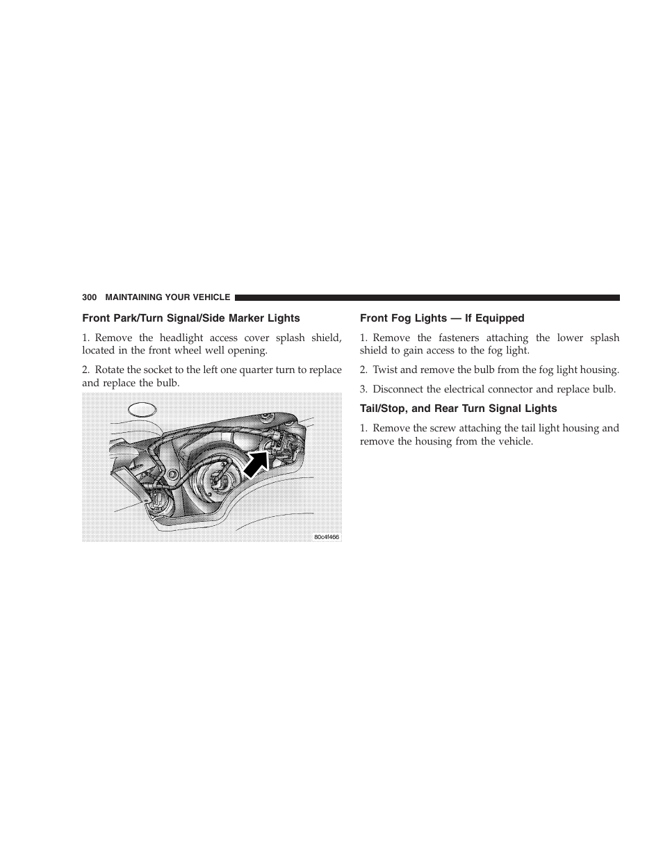 Front park/turn signal/side marker lights, Front fog lights — if equipped, Tail/stop, and rear turn signal lights | Chrysler 2005 PT Cruiser Convertible User Manual | Page 300 / 360