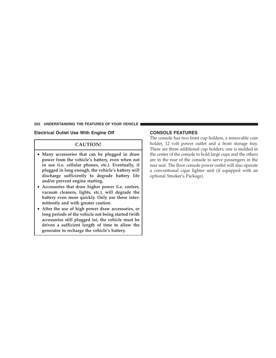 Electrical outlet use with engine off, Console features | Chrysler 2007 PT Cruiser Convertible User Manual | Page 202 / 458