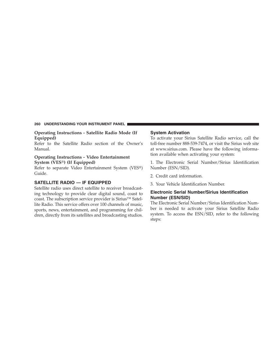 Satellite radio — if equipped, System activation, Electronic serial number/sirius identification | Number (esn/sid) | Chrysler 2007 PT Cruiser Convertible User Manual | Page 260 / 458