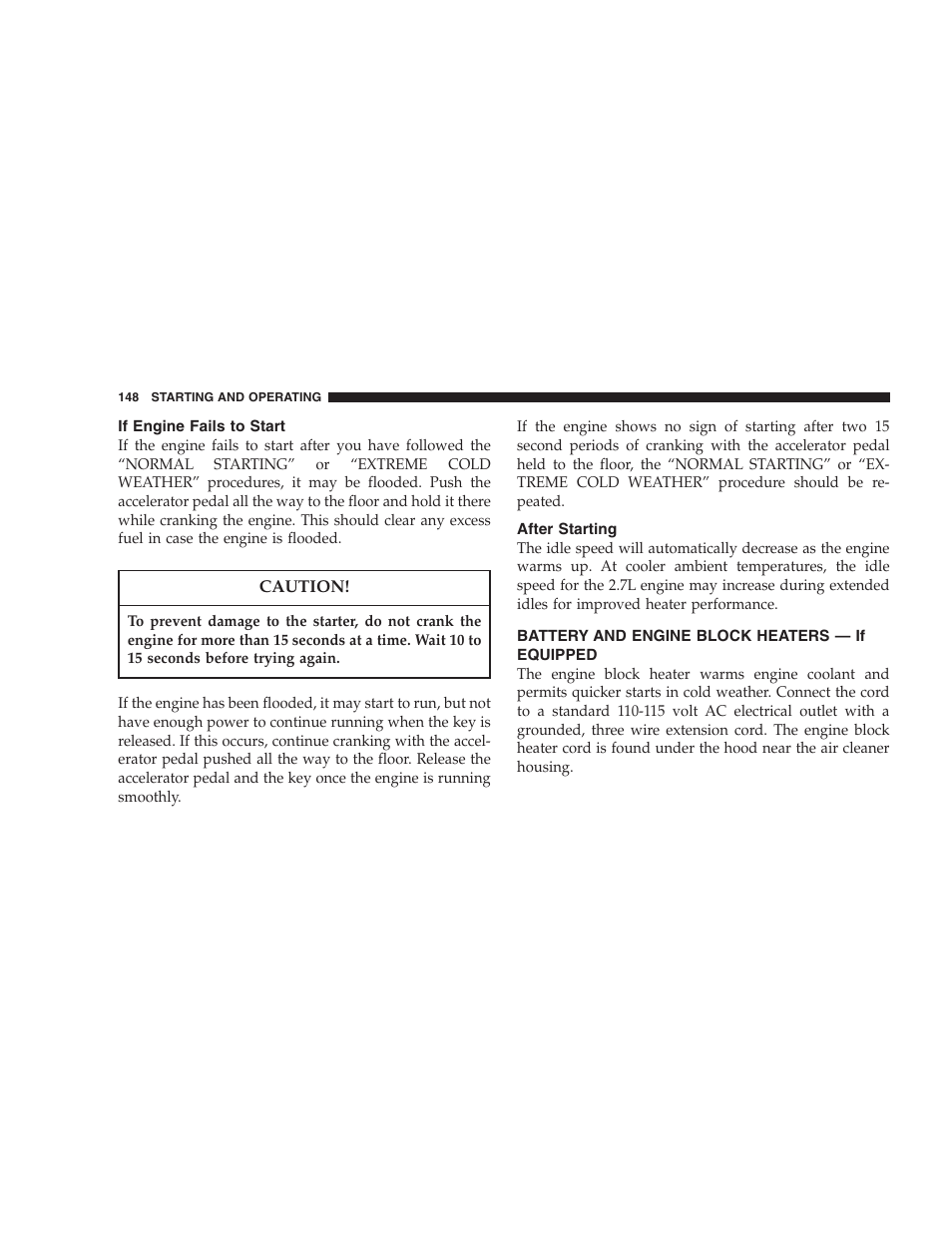 If engine fails to start, After starting, Battery and engine block heaters | If equipped | Chrysler 2006 Sebring Convertible User Manual | Page 148 / 302