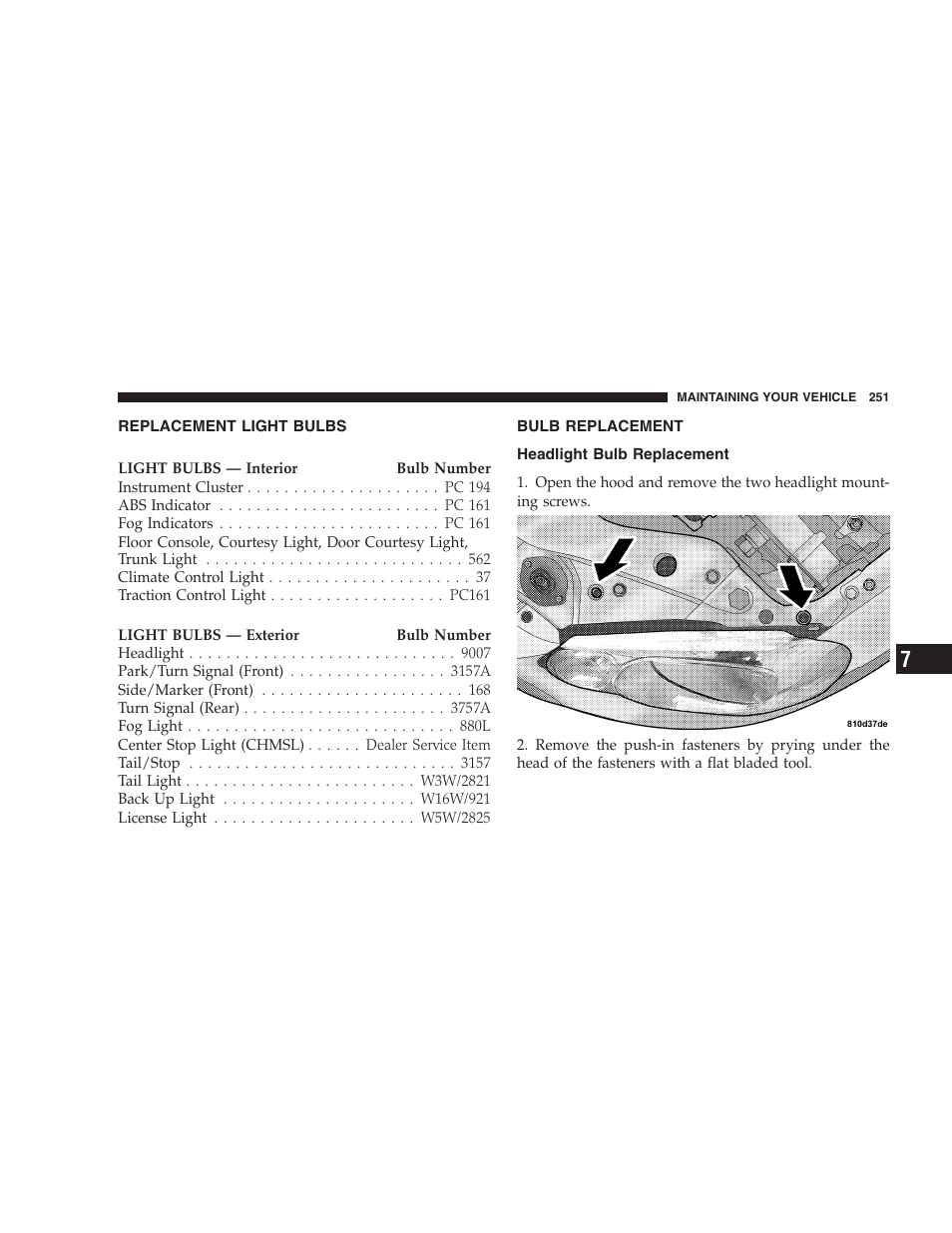 Replacement light bulbs, Bulb replacement, Headlight bulb replacement | Chrysler 2006 Sebring Convertible User Manual | Page 251 / 302