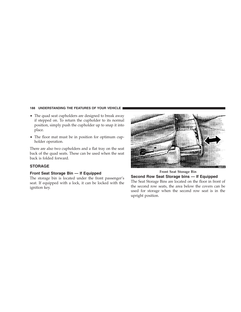 Storage, Front seat storage bin — if equipped, Second row seat storage bins — if equipped | Chrysler 2007 Town and Country User Manual | Page 188 / 504