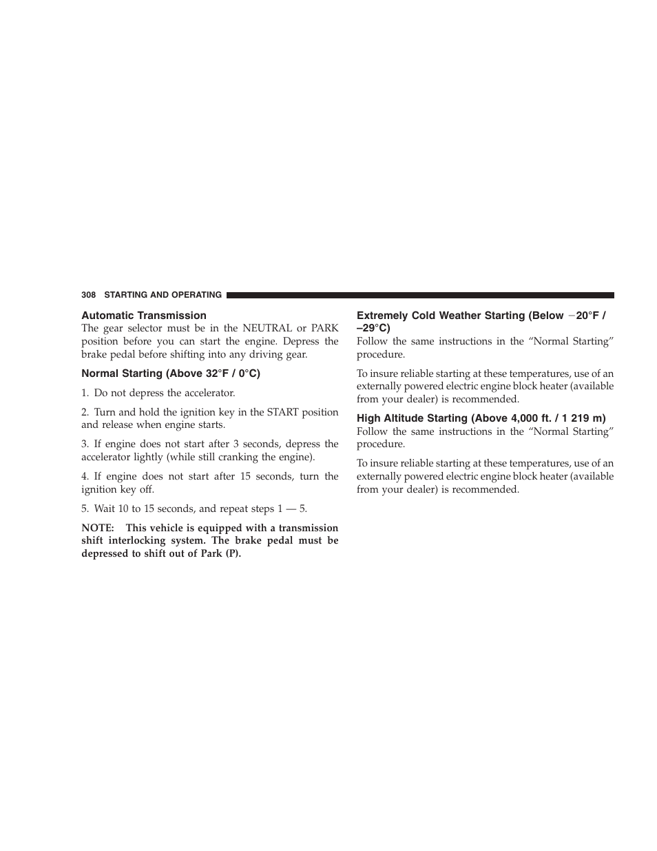 Automatic transmission, Normal starting (above 32°f / 0°c), Extremely cold weather starting (below | Ϫ20°f / –29°c), High altitude starting (above, 4,000 ft. / 1 219 m) | Chrysler 2007 Town and Country User Manual | Page 308 / 504