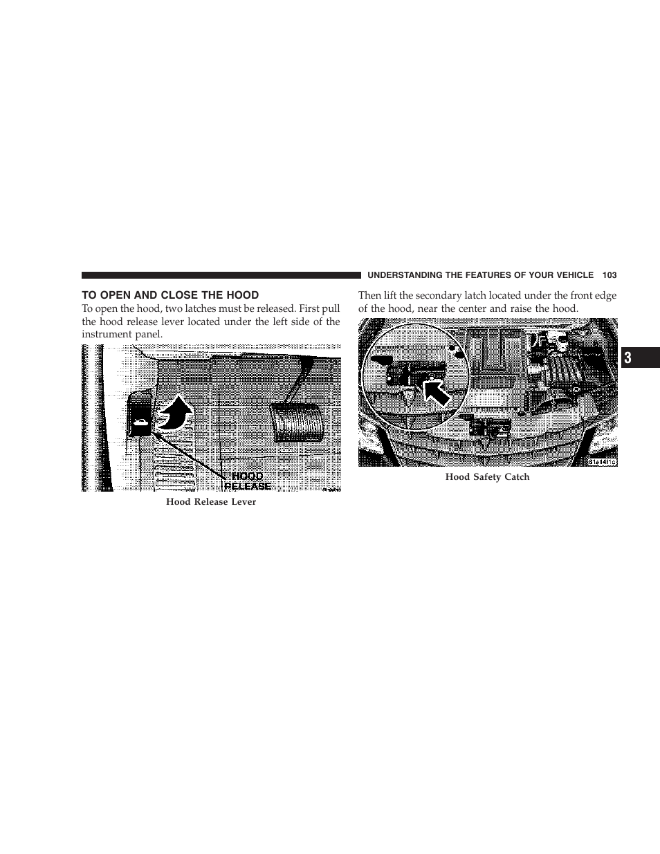To open and close the hood | Chrysler 2007 Sebring Sedan User Manual | Page 103 / 376