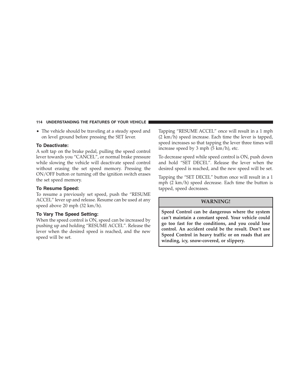 To deactivate, To resume speed, To vary the speed setting | Chrysler 2007 Sebring Sedan User Manual | Page 114 / 376