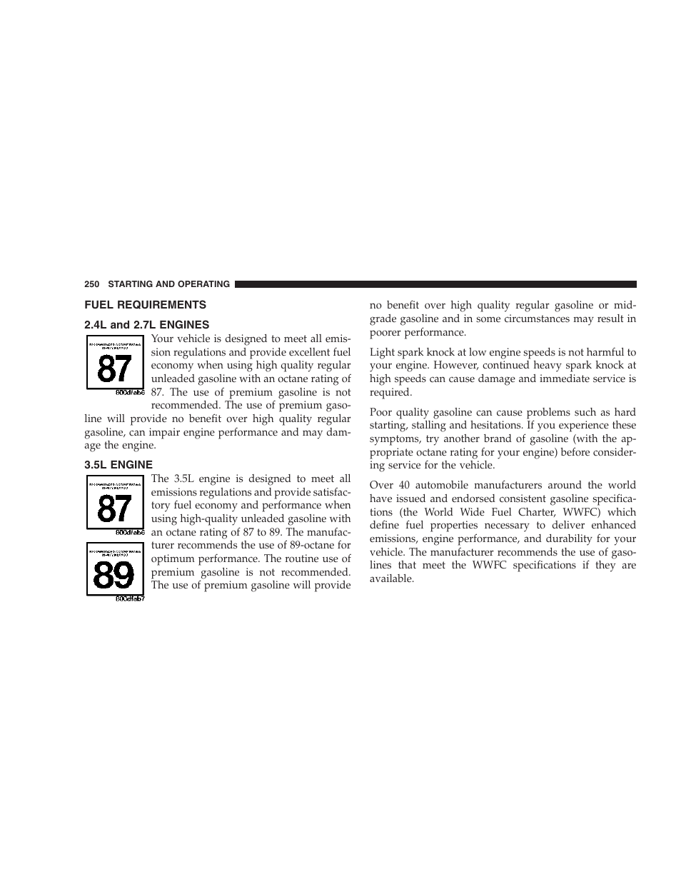 Fuel requirements, 4l and 2.7l engines, 5l engine | Chrysler 2007 Sebring Sedan User Manual | Page 250 / 376