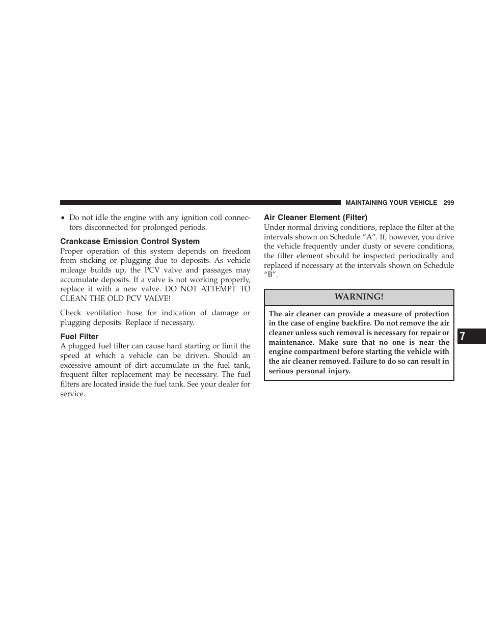 Crankcase emission control system, Fuel filter, Air cleaner element (filter) | Chrysler 2007 Sebring Sedan User Manual | Page 299 / 376