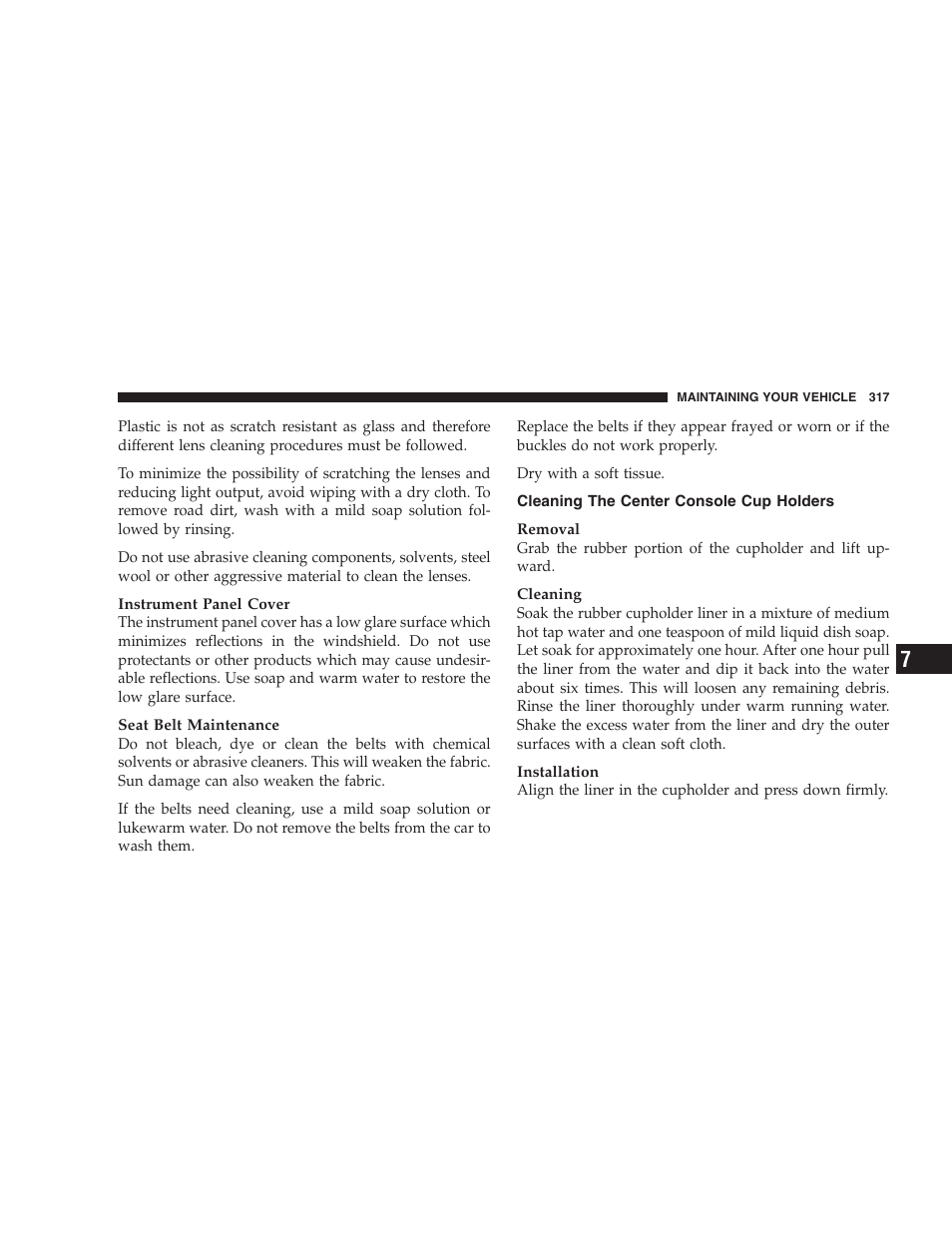 Cleaning the center console cup holders | Chrysler 2007 Sebring Sedan User Manual | Page 317 / 376