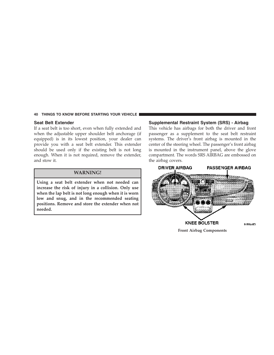 Seat belt extender, Supplemental restraint system (srs) - airbag | Chrysler 2007 Sebring Sedan User Manual | Page 40 / 376