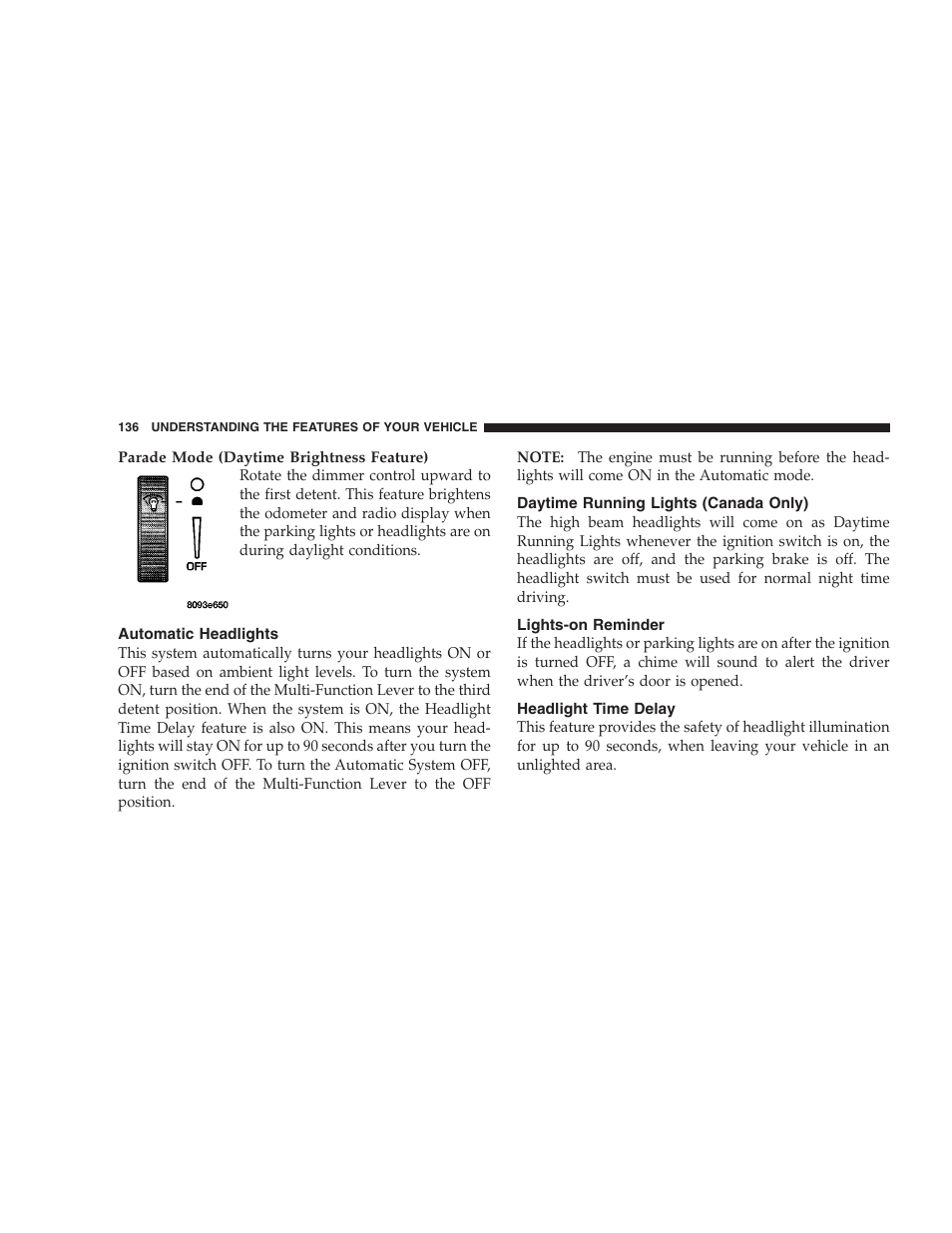 Automatic headlights, Daytime running lights (canada only), Lights-on reminder | Headlight time delay | Chrysler 2007 Pacifica User Manual | Page 136 / 464