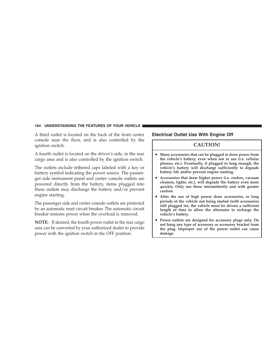 Electrical outlet use with engine off | Chrysler 2007 Pacifica User Manual | Page 164 / 464