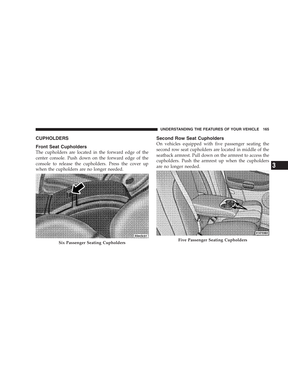 Cupholders, Front seat cupholders, Second row seat cupholders | Chrysler 2007 Pacifica User Manual | Page 165 / 464