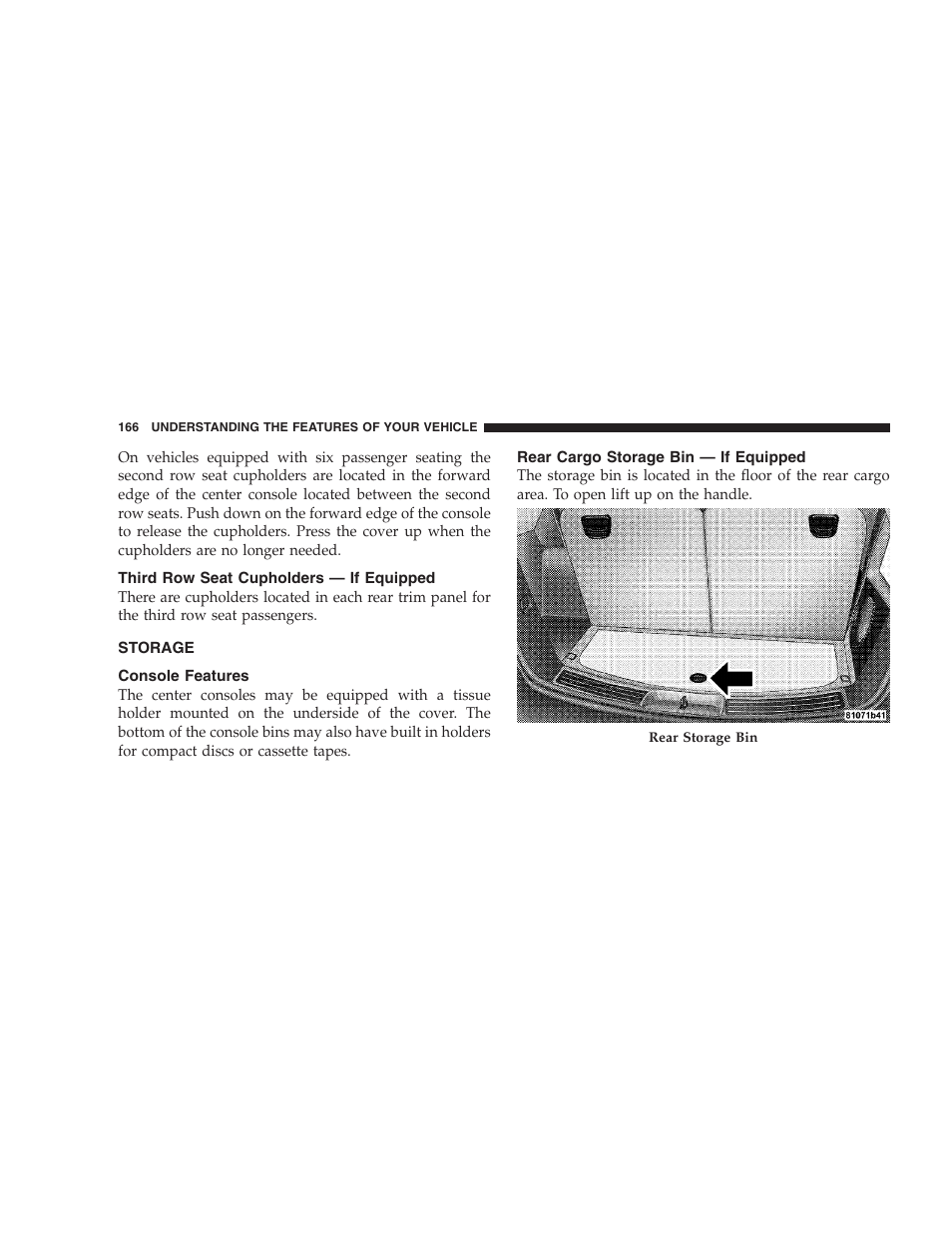 Third row seat cupholders — if equipped, Storage, Console features | Rear cargo storage bin — if equipped | Chrysler 2007 Pacifica User Manual | Page 166 / 464