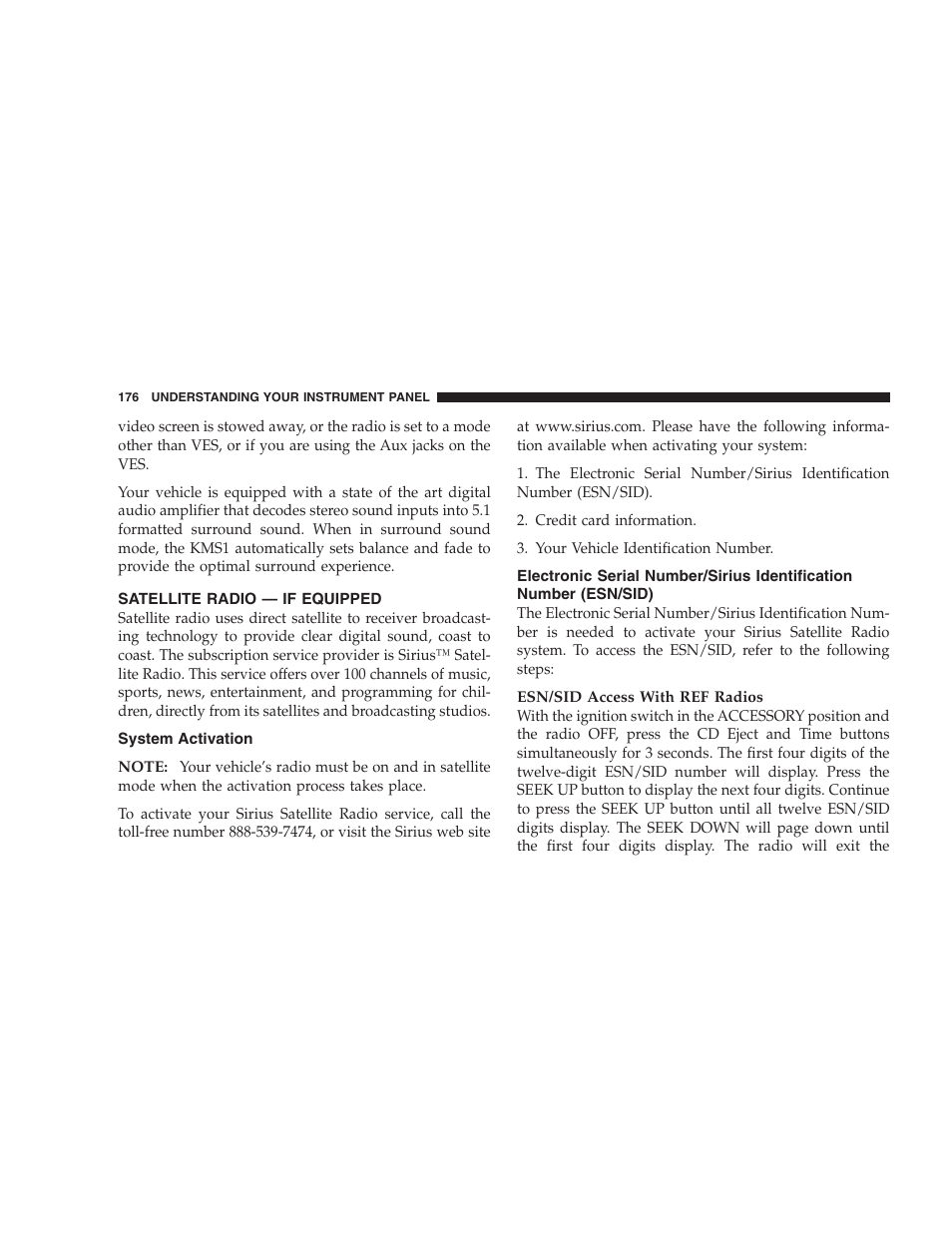 Satellite radio — if equipped, System activation, Electronic serial number/sirius identification | Number (esn/sid) | Chrysler 2007 300 SRT8 User Manual | Page 176 / 360