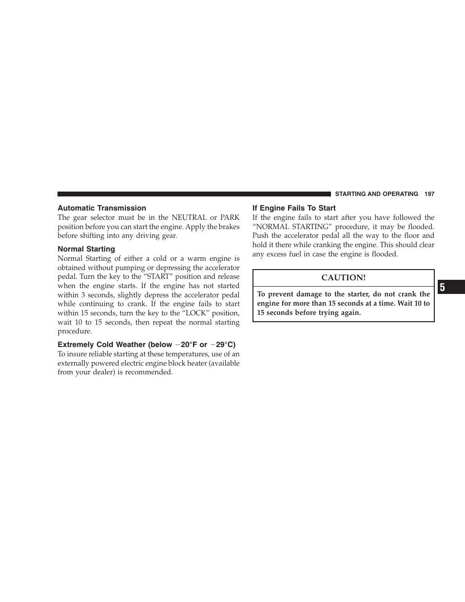 Automatic transmission, Normal starting, Extremely cold weather | Below, Ϫ20°f or ϫ29°c), If engine fails to start | Chrysler 2007 300 SRT8 User Manual | Page 197 / 360