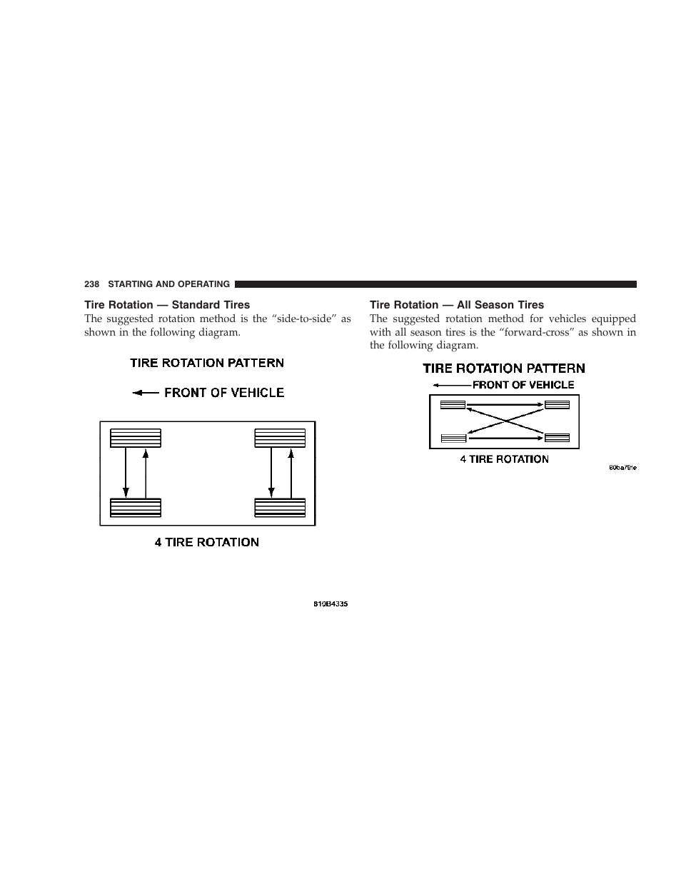 Tire rotation — standard tires, Tire rotation — all season tires | Chrysler 2007 300 SRT8 User Manual | Page 238 / 360