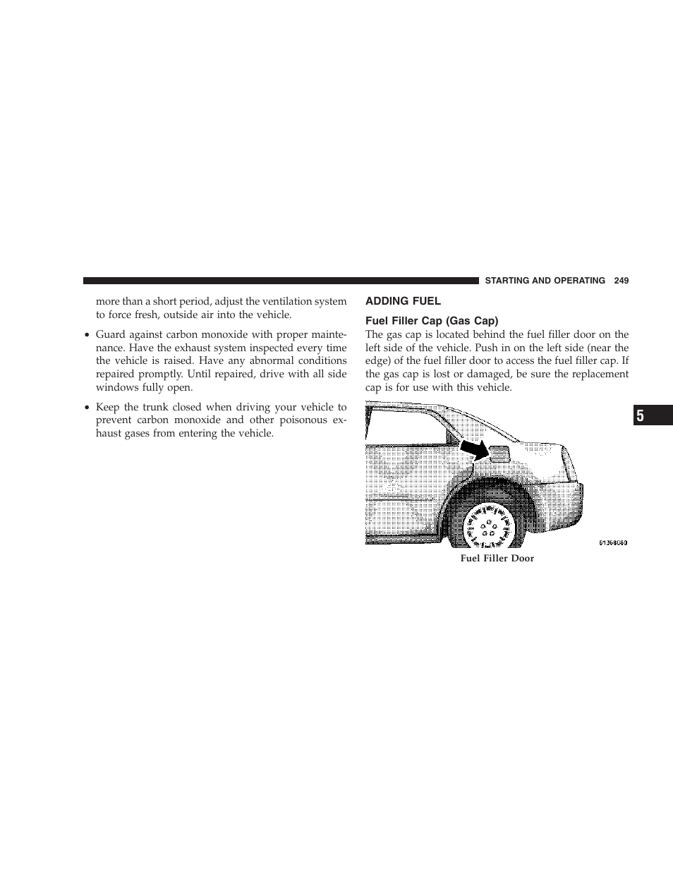 Adding fuel, Fuel filler cap (gas cap) | Chrysler 2007 300 SRT8 User Manual | Page 249 / 360