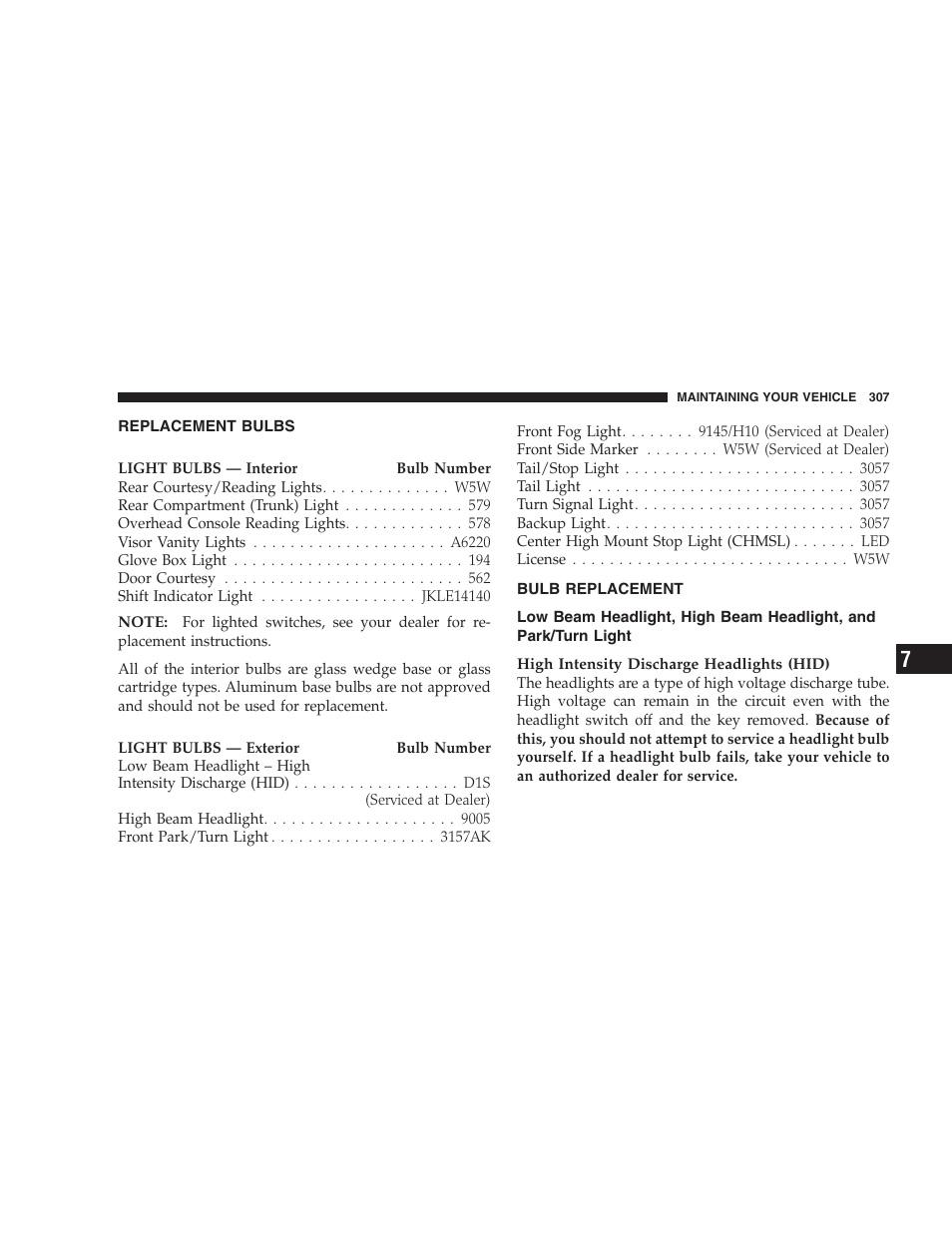 Replacement bulbs, Bulb replacement, Low beam headlight, high beam headlight | And park/turn light | Chrysler 2007 300 SRT8 User Manual | Page 307 / 360