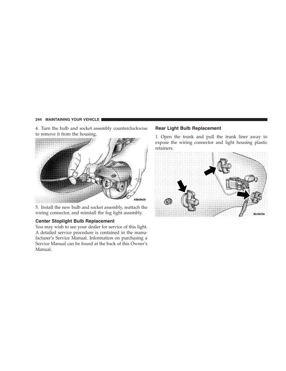Center stoplight bulb replacement, Rear light bulb replacement | Chrysler 2005 Sebring Convertible User Manual | Page 244 / 292