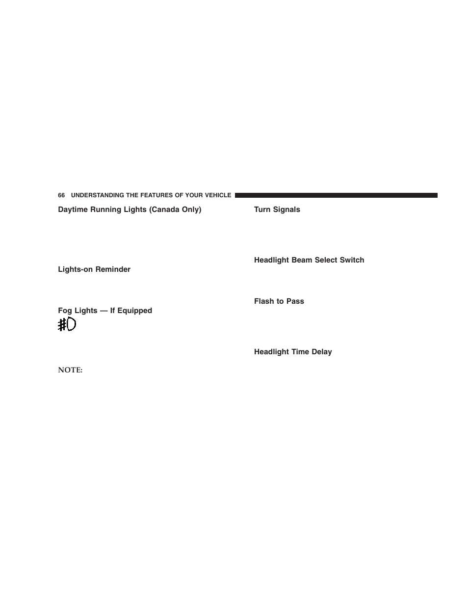 Daytime running lights (canada only), Lights-on reminder, Fog lights — if equipped | Turn signals, Headlight beam select switch, Flash to pass, Headlight time delay | Chrysler 2006 Sebring Sedan User Manual | Page 66 / 300